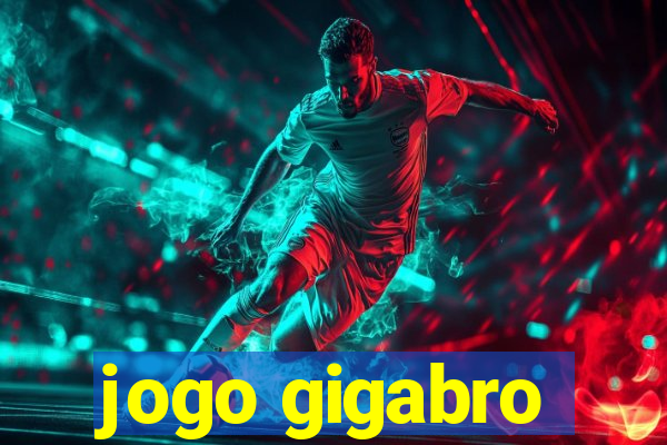 jogo gigabro